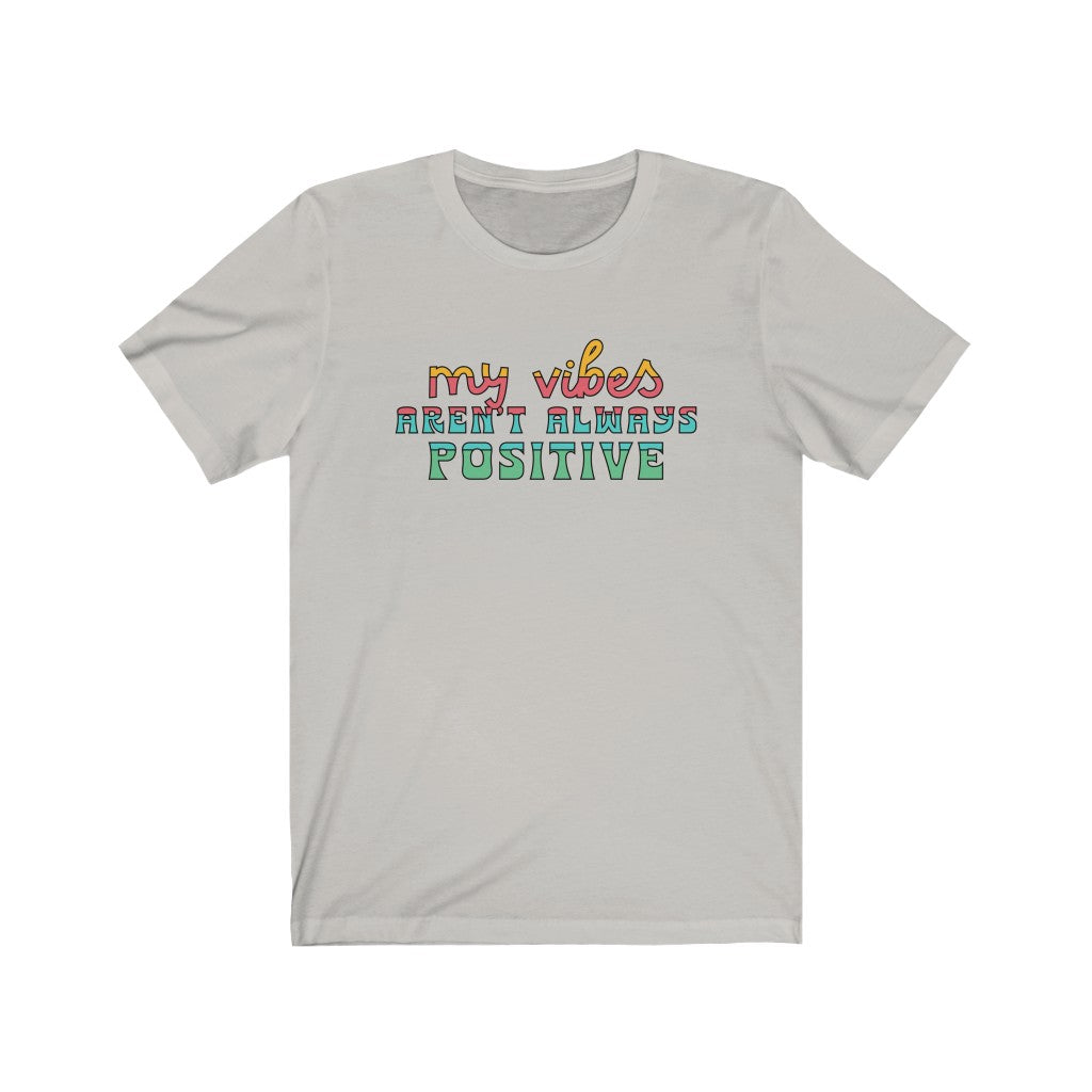 My Vibes Aren't Always Positive Premium Soft Tee
