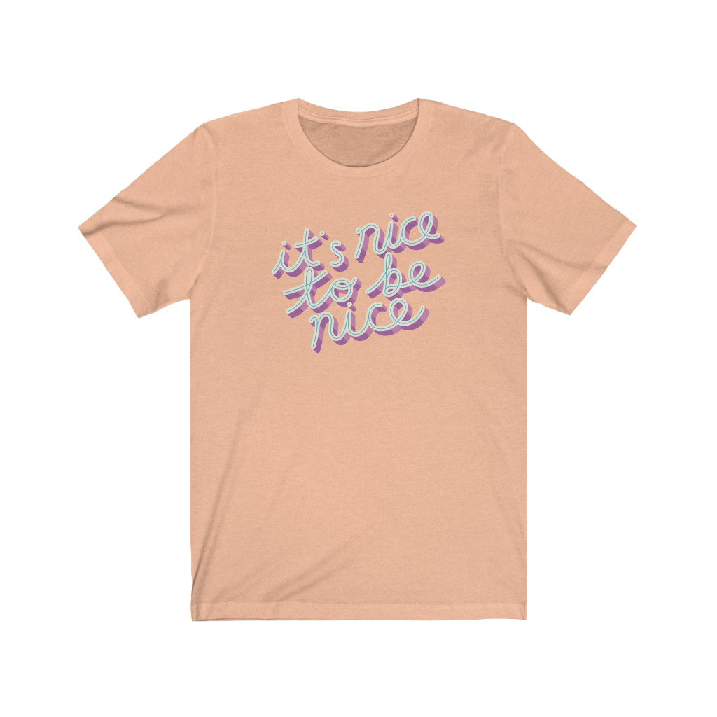 It's Nice To Be Nice Premium Soft Tee