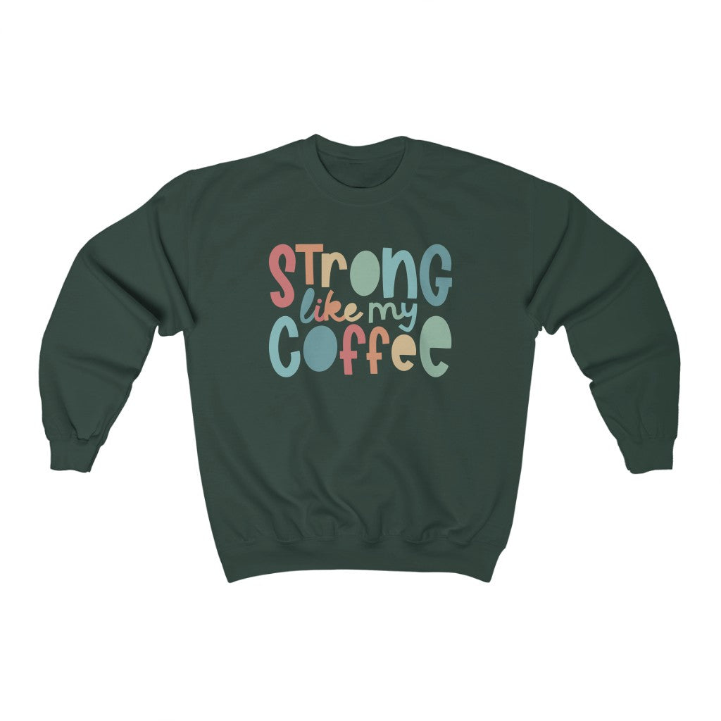 Strong Like My Coffee Classic Sweatshirt