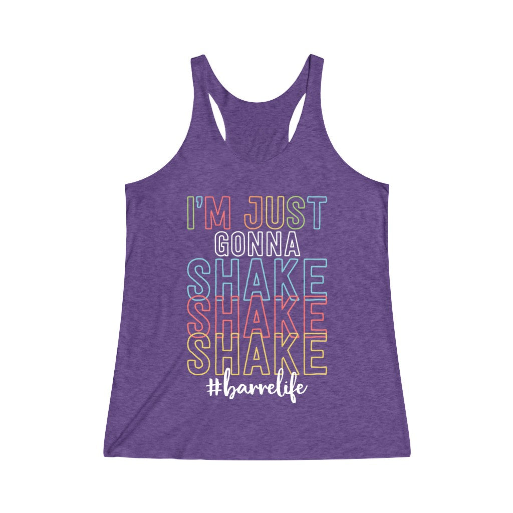 I’m Just Gonna Shake Tri-Blend Racerback