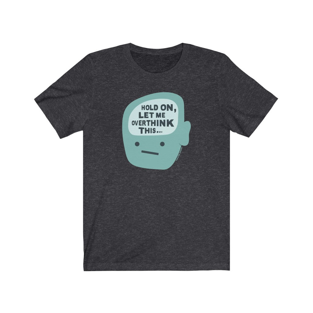 Hold On, Let Me Overthink This Premium Soft Tee