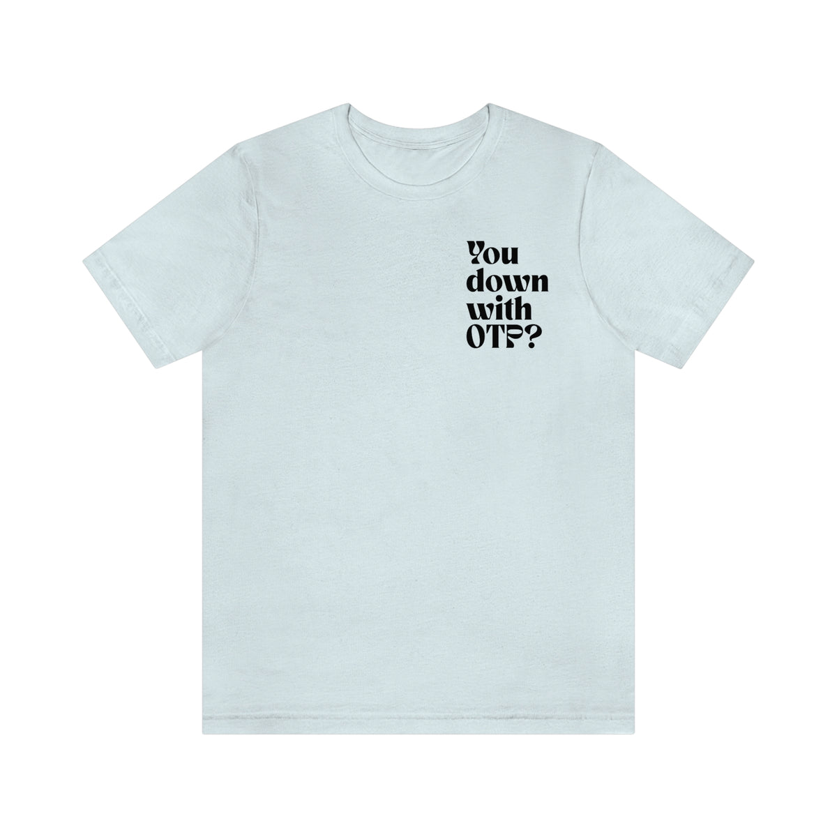 You Down With OTP? Premium Soft Tee