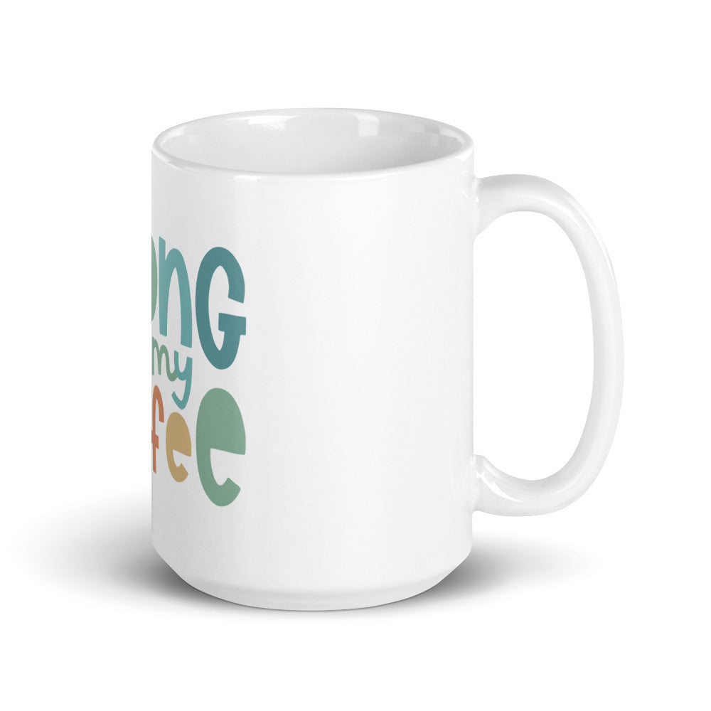 Strong Like My Coffee Mug
