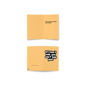 If I Don't Ask, You Can't Say Yes Greeting Card