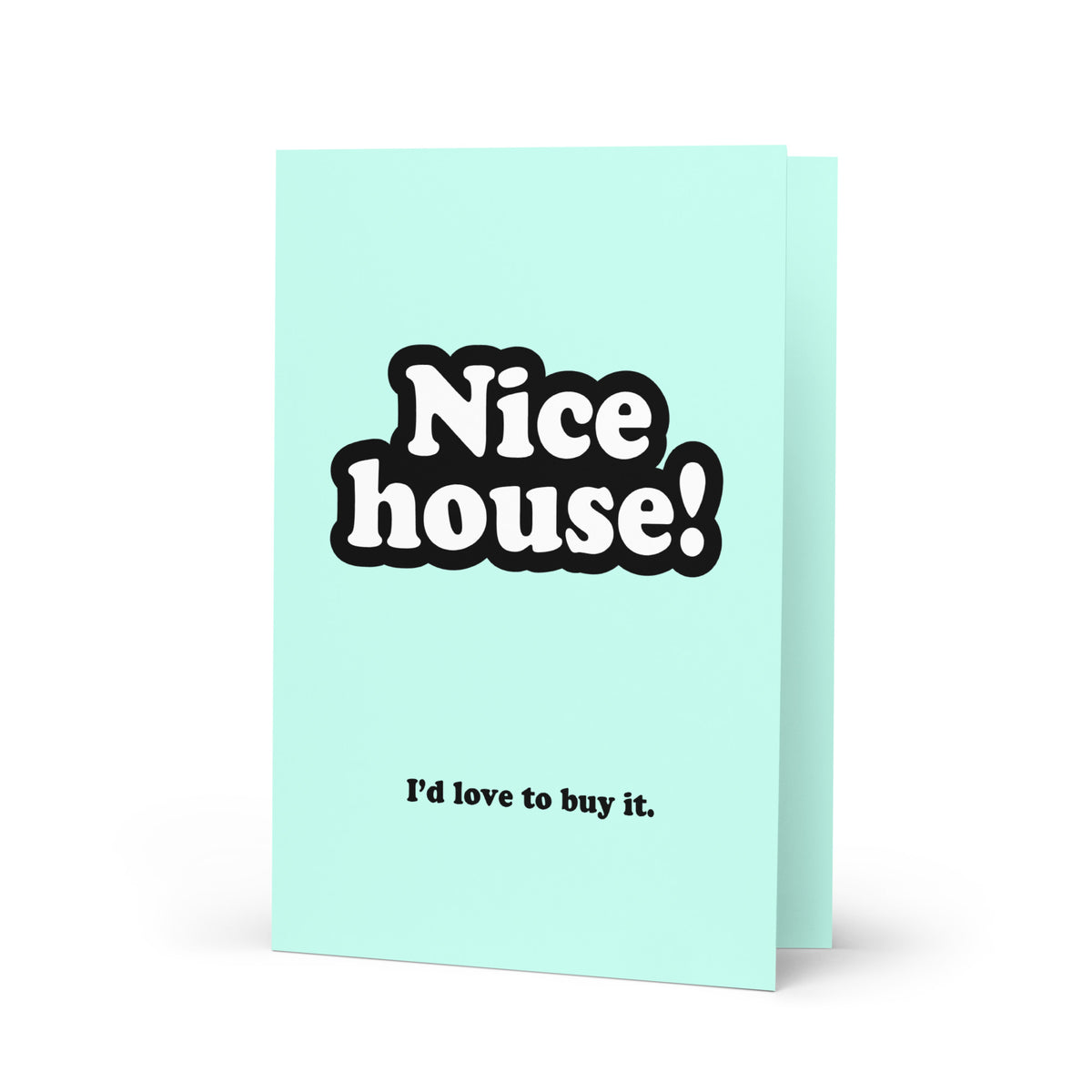 Nice House! I'd Love To Buy It Greeting Card