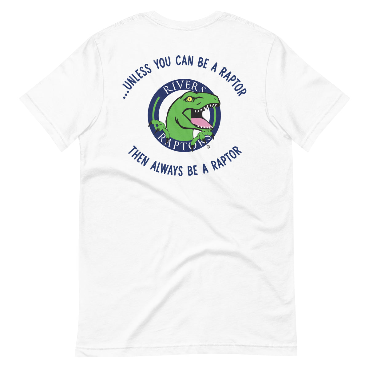 Always Be A Raptor Premium Soft Tee