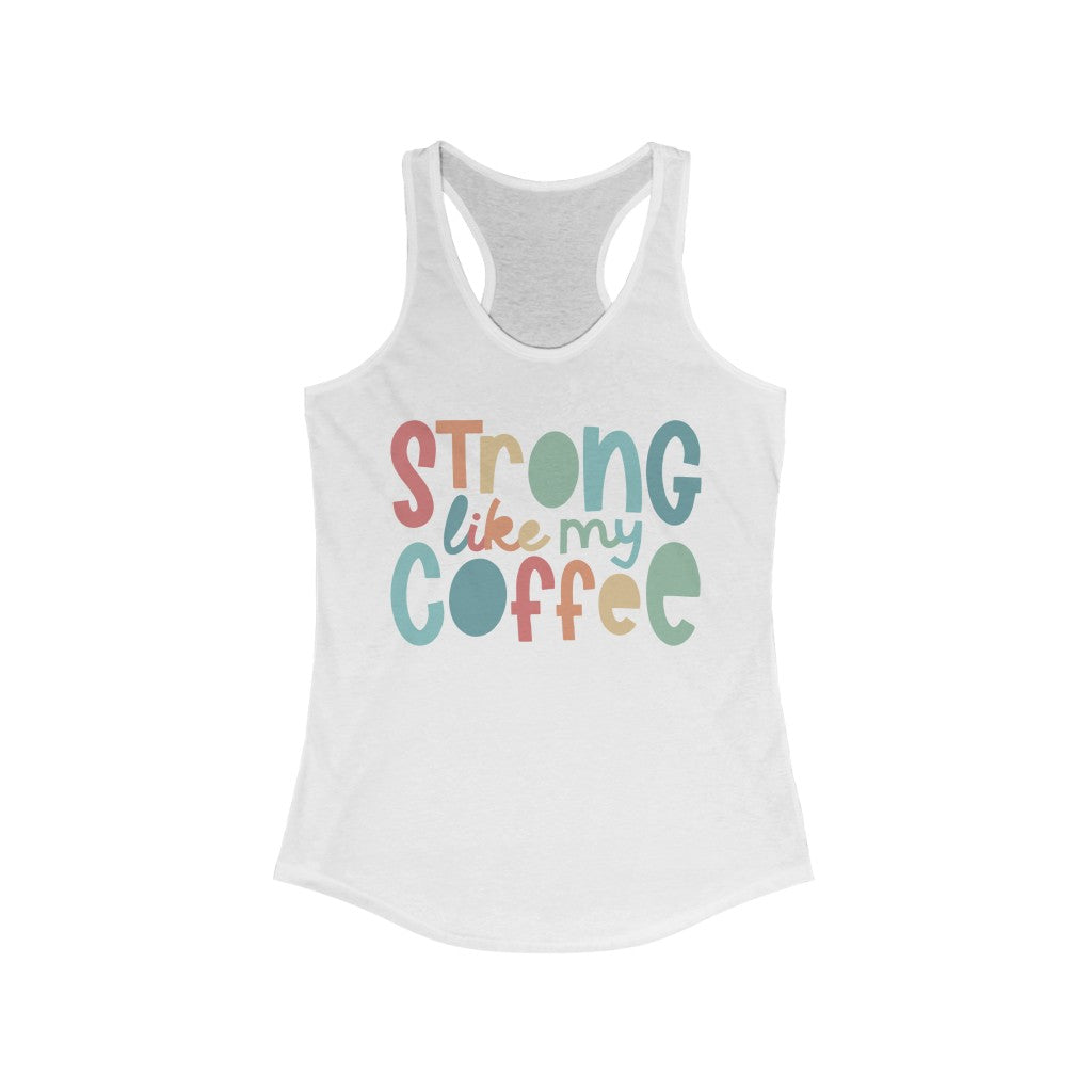 Strong Like My Coffee Superfly Racerback