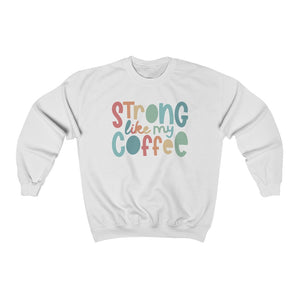 Strong Like My Coffee Classic Sweatshirt