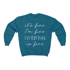 It's Fine I'm Fine Everything Is Fine Classic Sweatshirt