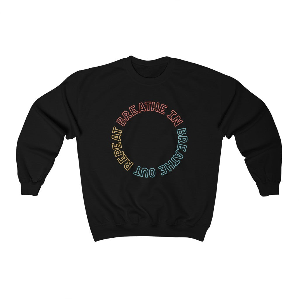 Breathe In Breathe Out Repeat Classic Sweatshirt