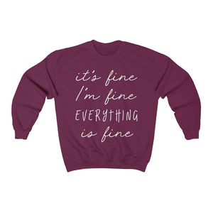 It's Fine I'm Fine Everything Is Fine Classic Sweatshirt