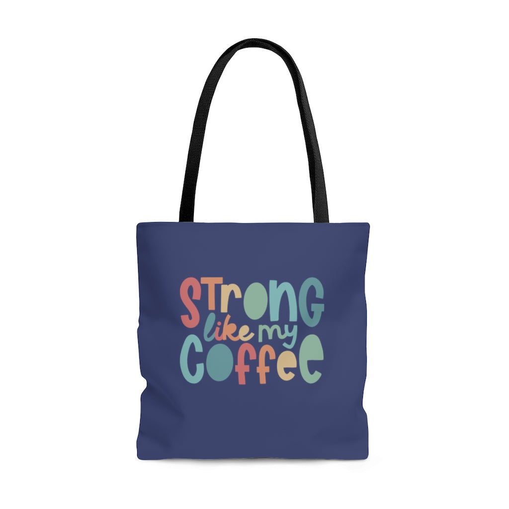 Strong Like My Coffee Everyday Tote