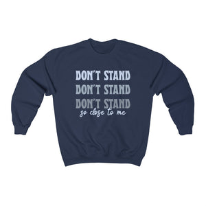 Don't Stand So Close To Me Classic Sweatshirt