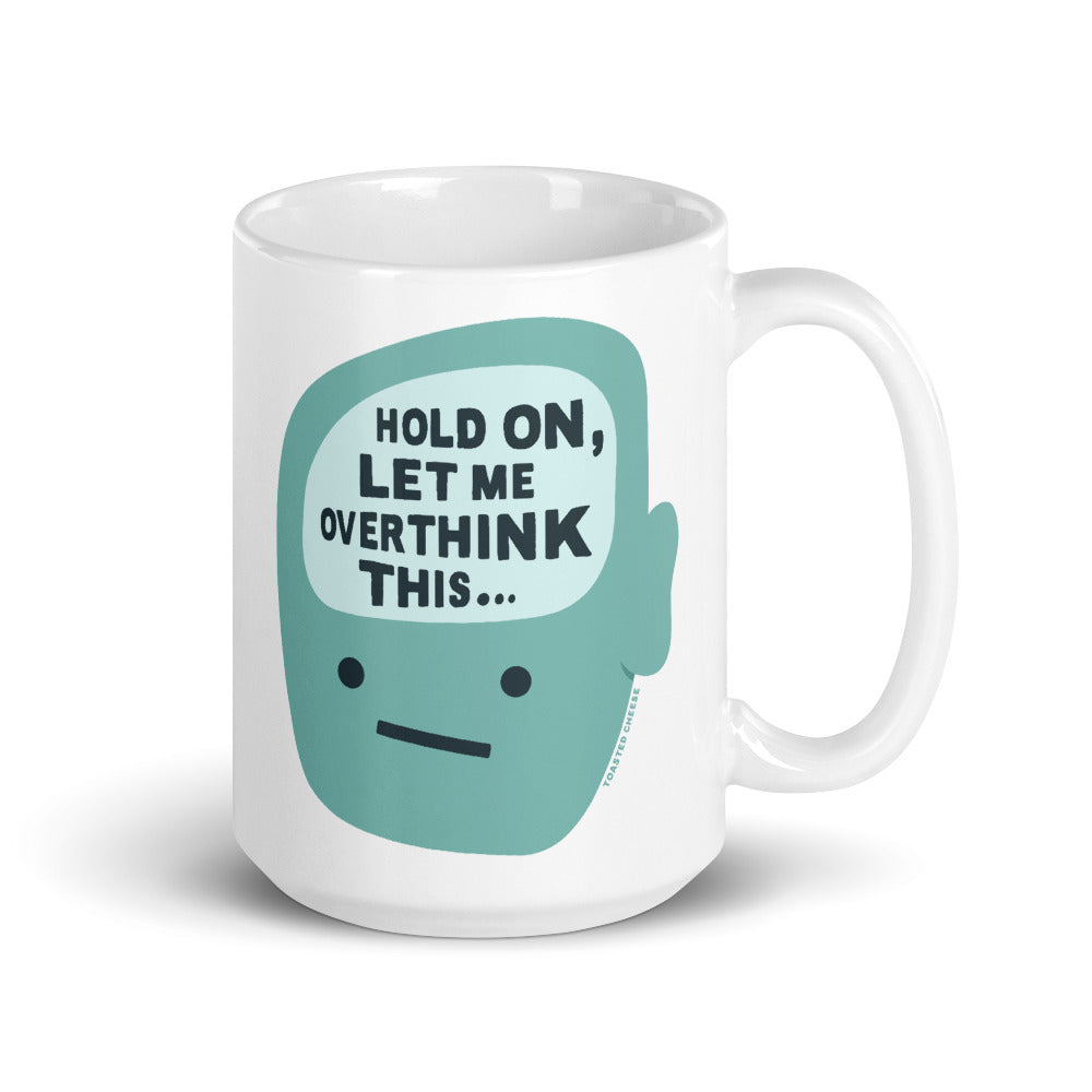 Hold On, Let Me Overthink This Mug