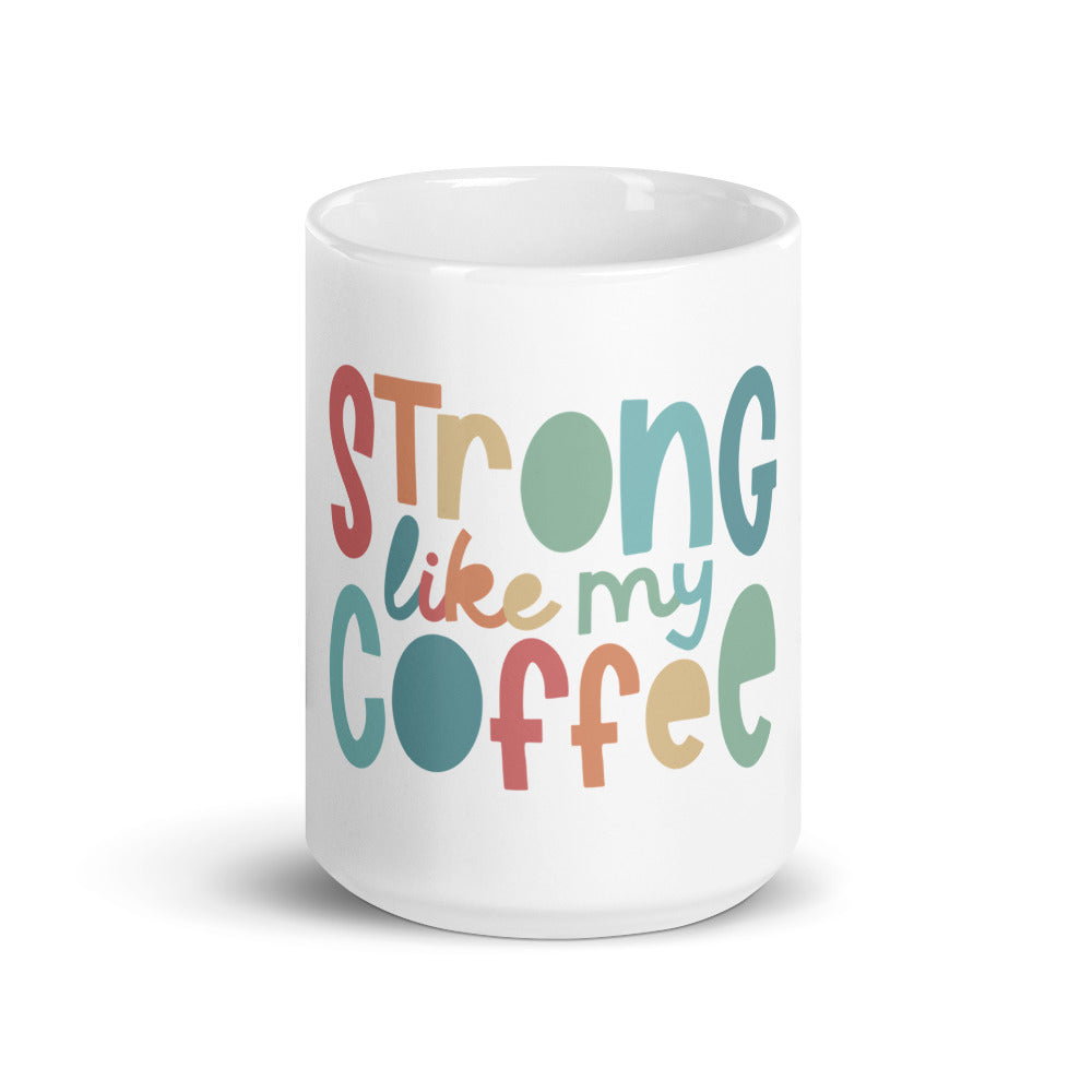 Strong Like My Coffee Mug